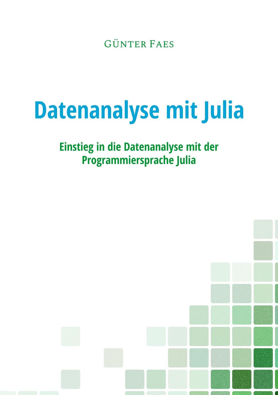 Cover: 9783749485086 | Datenanalyse mit Julia | Günter Faes | Taschenbuch | Books on Demand