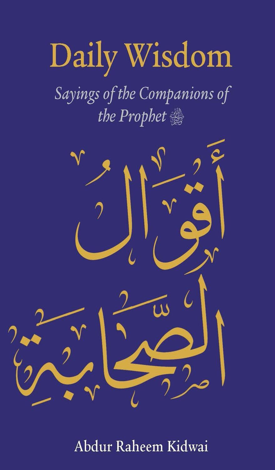 Cover: 9781847741912 | Daily Wisdom: Sayings of the Companions of the Prophet | Kidwai | Buch