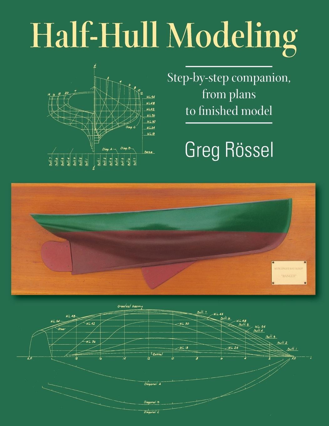 Cover: 9781733104005 | Half-Hull Modeling | Greg Rössel | Taschenbuch | Paperback | Englisch