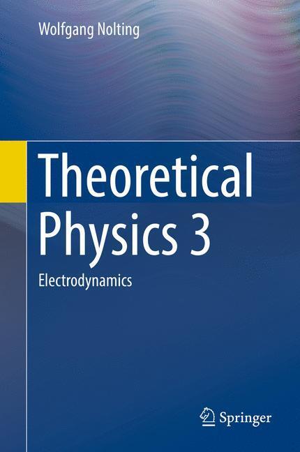 Cover: 9783319401676 | Theoretical Physics 3 | Electrodynamics | Wolfgang Nolting | Buch