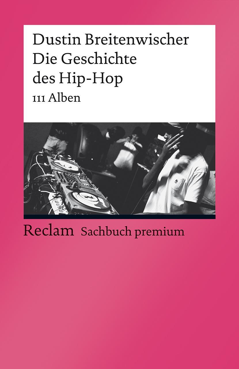 Cover: 9783150196779 | Die Geschichte des Hip-Hop | 111 Alben | Dustin Breitenwischer | Buch