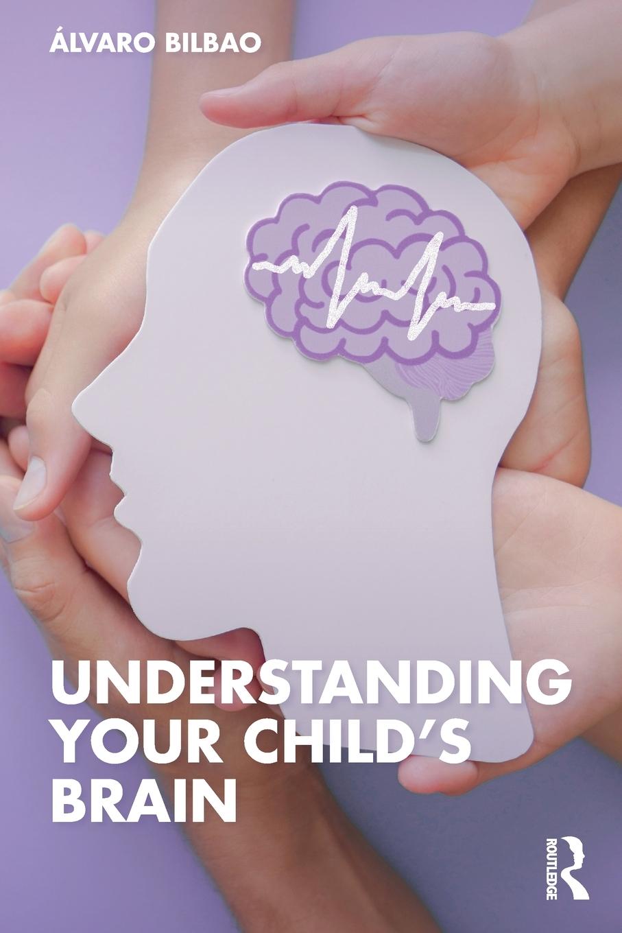 Cover: 9781032418582 | Understanding Your Child's Brain | Álvaro Bilbao | Taschenbuch | 2023