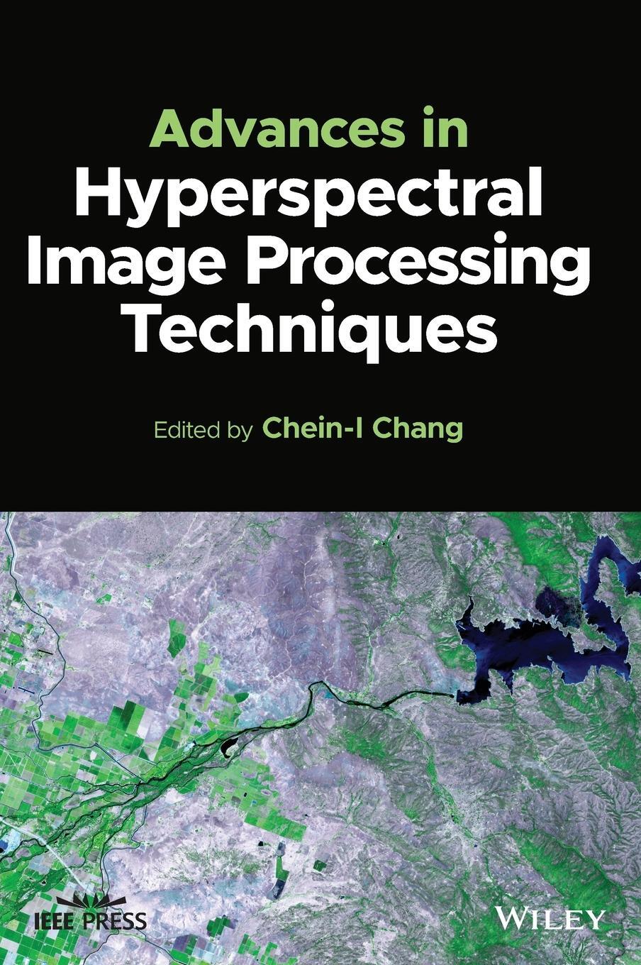 Cover: 9781119687764 | Advances in Hyperspectral Image Processing Techniques | Chein-I Chang