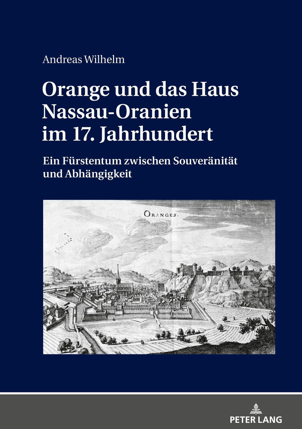 Cover: 9783631756720 | Orange und das Haus Nassau-Oranien im 17. Jahrhundert | Wilhelm | Buch
