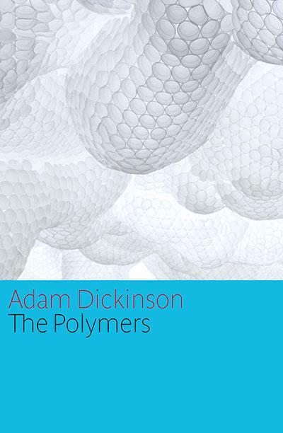 Cover: 9781770892170 | The Polymers | Adam Dickinson | Taschenbuch | Englisch | 2013