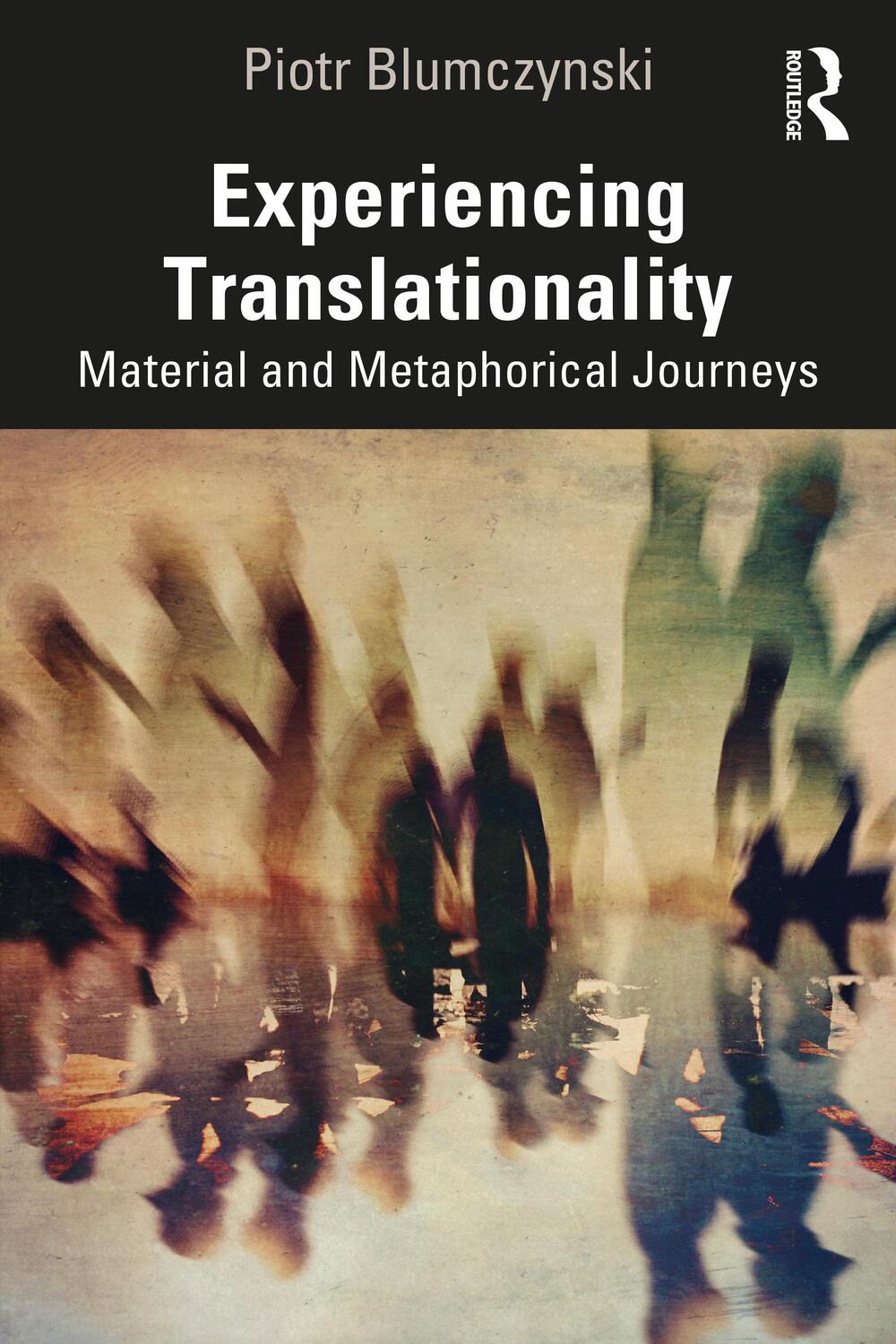 Cover: 9781032465456 | Experiencing Translationality | Material and Metaphorical Journeys