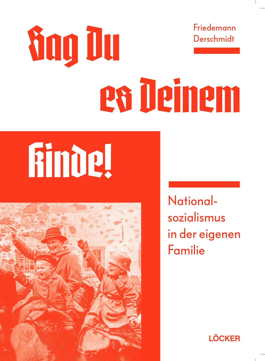 Cover: 9783990980576 | Sag Du es Deinem Kinde | Nationalsozialismus in der eigenen Familie