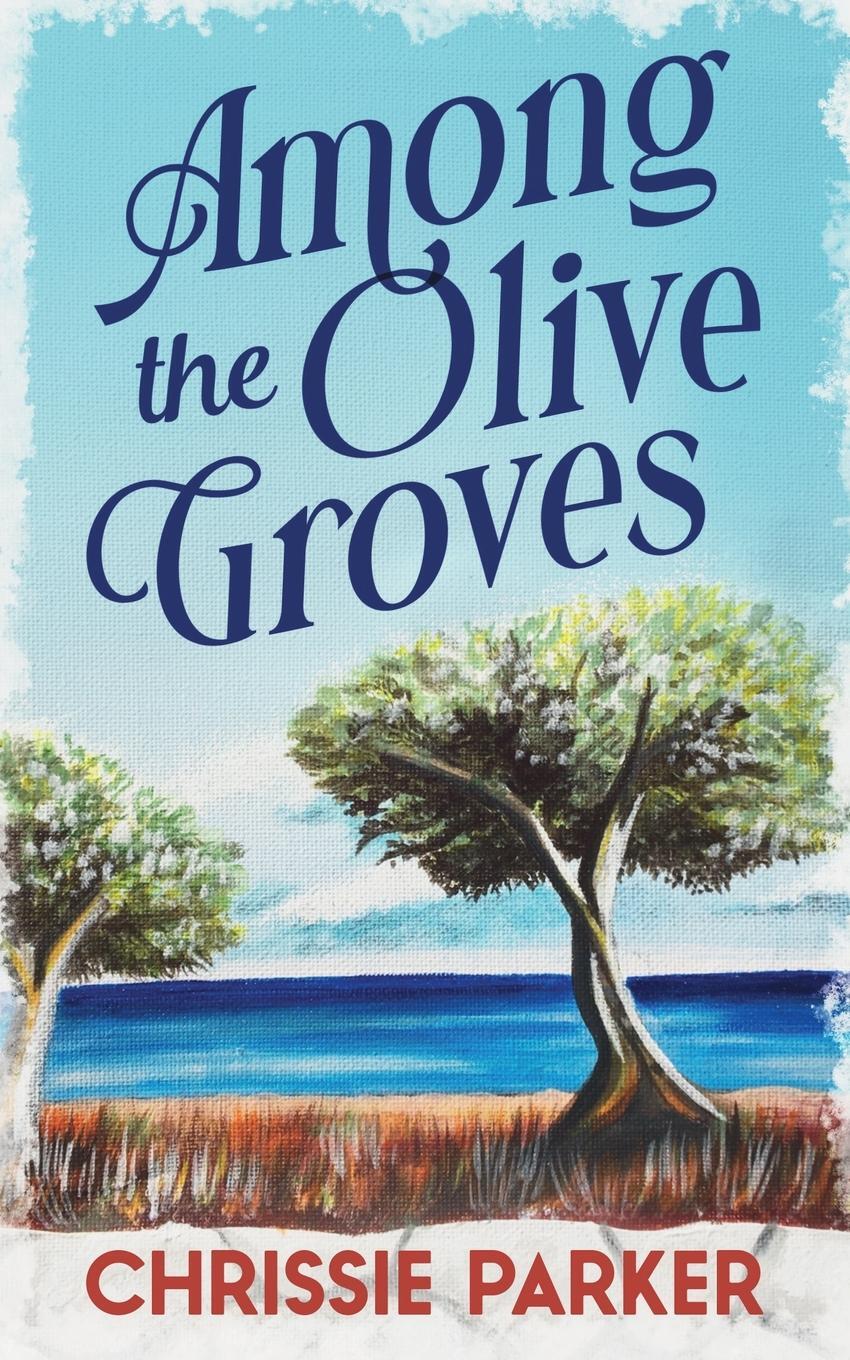 Cover: 9781916402546 | Among the Olive Groves | Chrissie Parker | Taschenbuch | Paperback