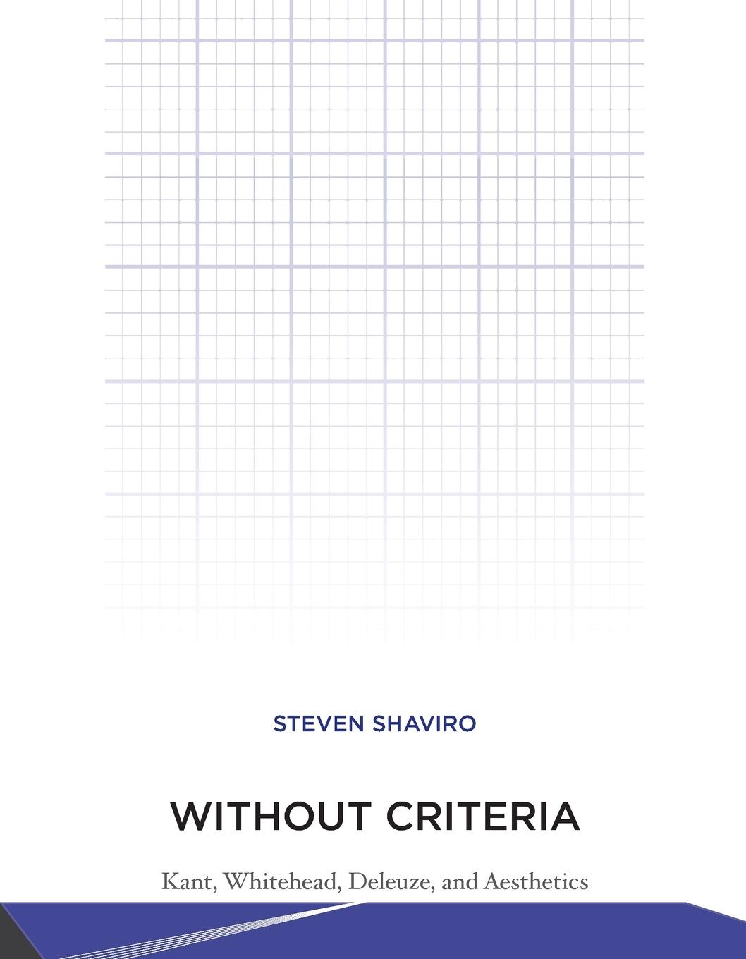 Cover: 9780262517973 | Without Criteria | Kant, Whitehead, Deleuze, and Aesthetics | Shaviro