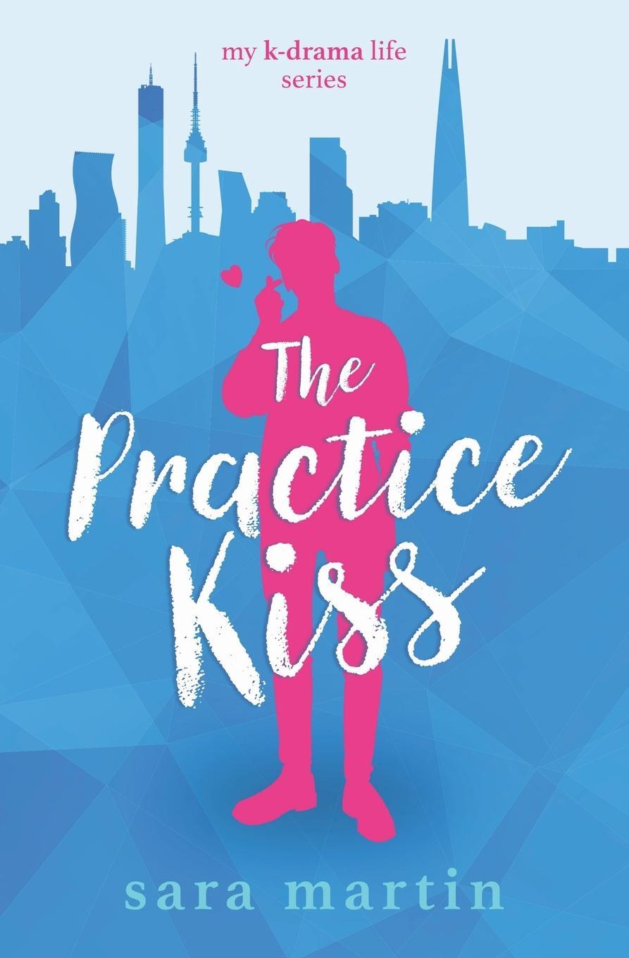 Cover: 9780473512408 | The Practice Kiss | Sara Martin | Taschenbuch | My K-Drama Life | 2020