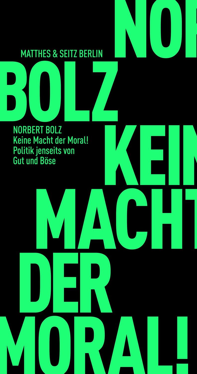 Cover: 9783751805193 | Keine Macht der Moral! | Politik jenseits von Gut und Böse | Bolz