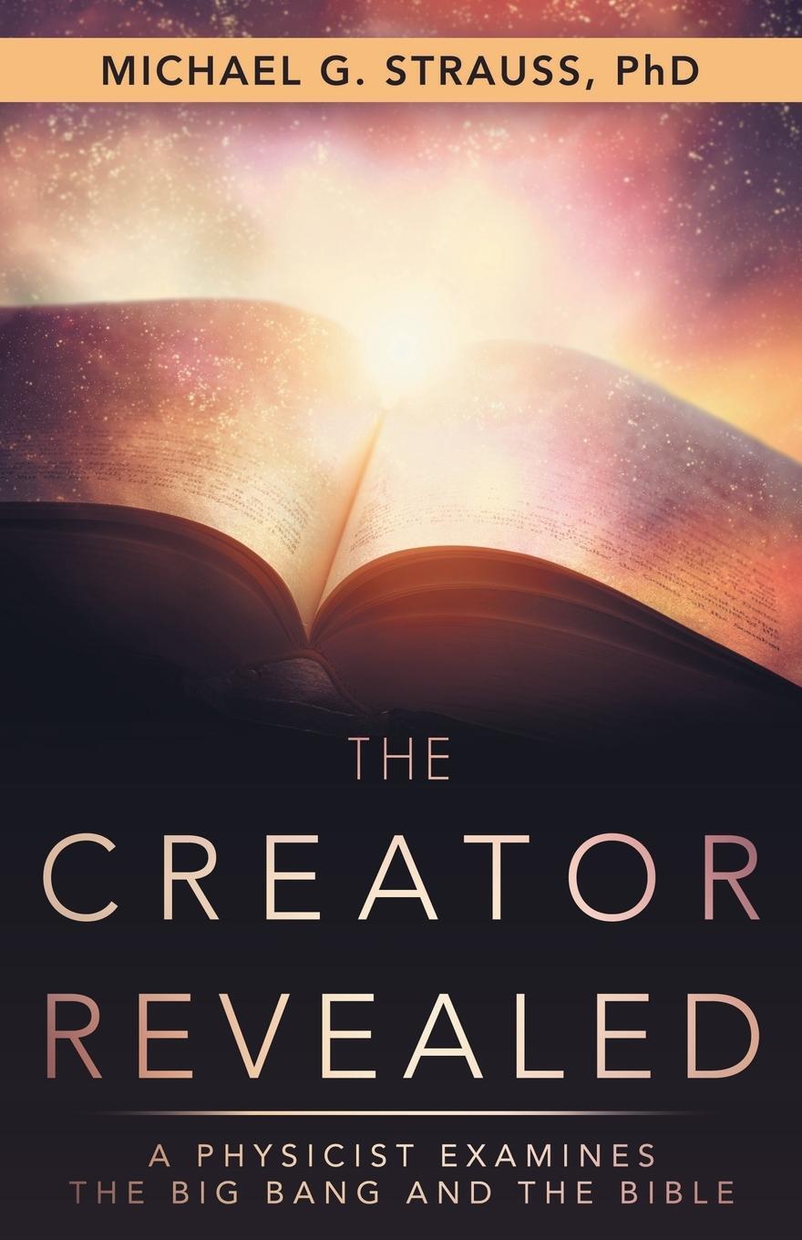 Cover: 9781973629948 | The Creator Revealed | A Physicist Examines the Big Bang and the Bible