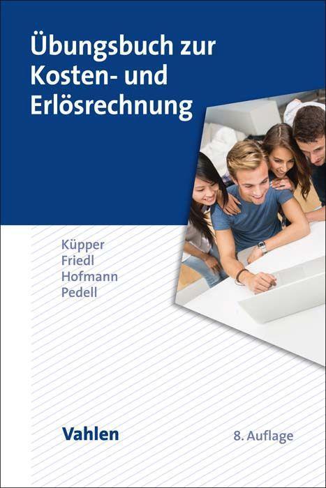 Cover: 9783800672110 | Übungsbuch zur Kosten- und Erlösrechnung | Hans-Ulrich Küpper (u. a.)