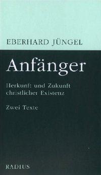 Anfänger - Jüngel, Eberhard