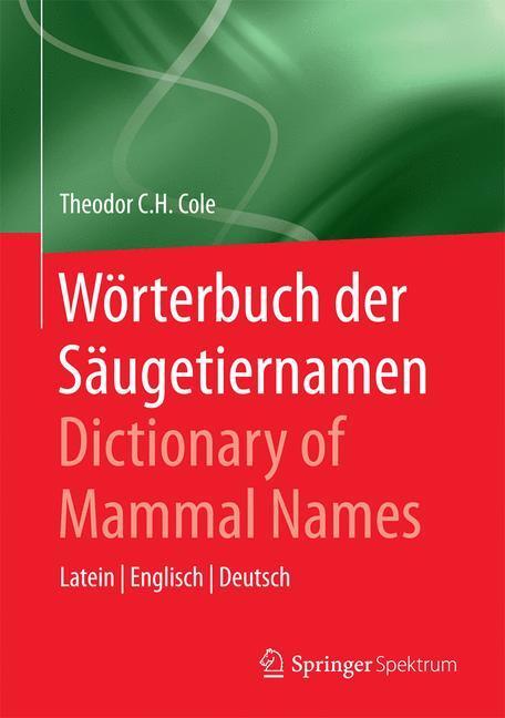 Cover: 9783662462690 | Wörterbuch der Säugetiernamen - Dictionary of Mammal Names | Cole