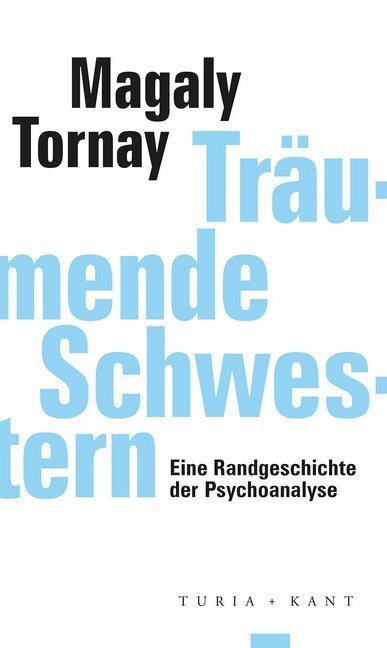 Cover: 9783851329605 | Träumende Schwestern | Eine Randgeschichte der Psychoanalyse | Tornay