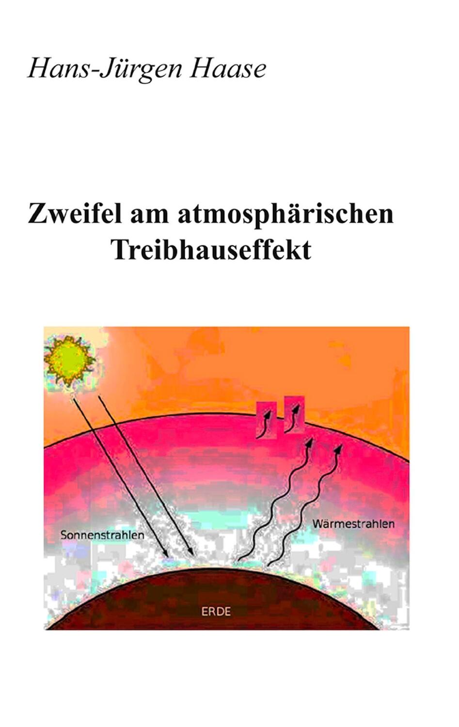 Cover: 9783743185944 | Zweifel am atmosphärischen Treibhauseffekt | Hans-Jürgen Haase | Buch