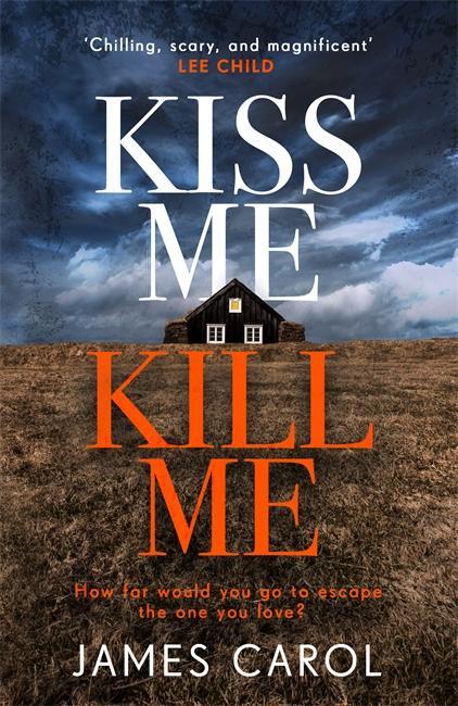 Cover: 9781785763946 | Kiss Me, Kill Me | Gripping. Twisty. Dark. Sinister. | James Carol