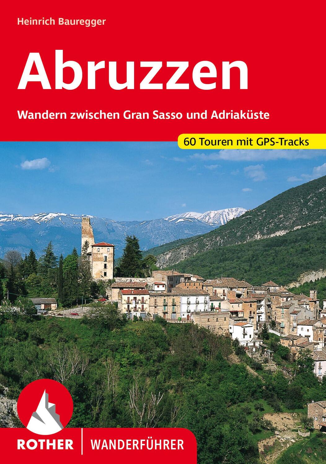 Cover: 9783763340132 | Abruzzen | Heinrich Bauregger | Taschenbuch | Rother Wanderführer