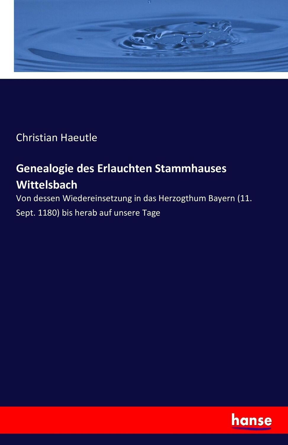 Cover: 9783742868725 | Genealogie des Erlauchten Stammhauses Wittelsbach | Christian Haeutle