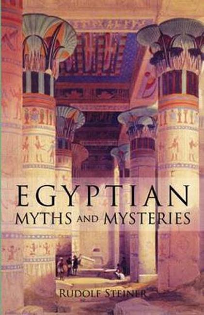 Cover: 9780880101981 | Egyptian Myths and Mysteries | Lectures by Rudolf Steiner | Steiner