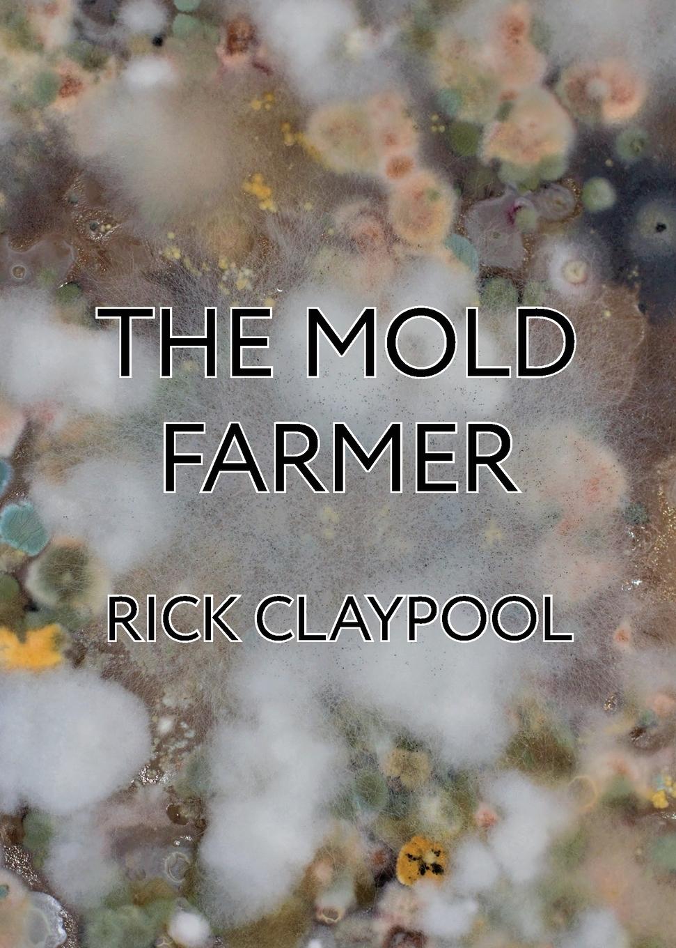 Cover: 9781989305096 | The Mold Farmer | Rick Claypool | Taschenbuch | Englisch | 2020