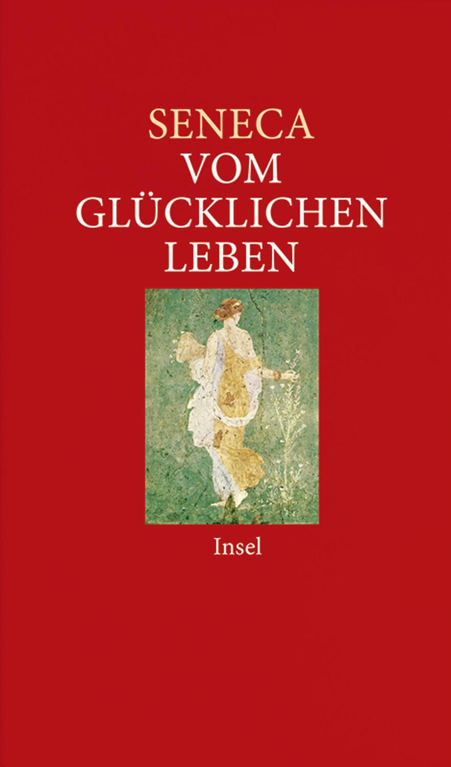 Cover: 9783458350972 | Vom glücklichen Leben | Philosophische Schriften | Seneca | Buch