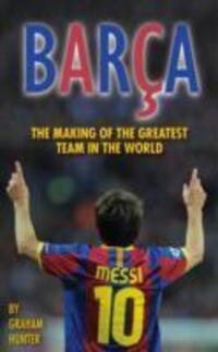 Cover: 9780956497123 | Barca | The Making of the Greatest Team in the World | Graham Hunter
