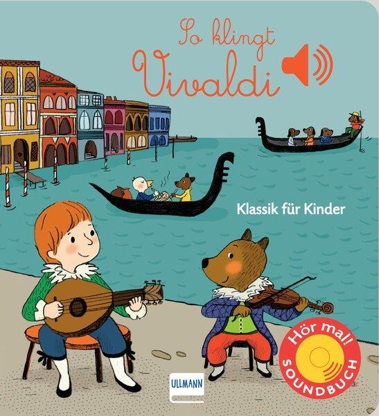 Cover: 9783741520686 | So klingt Vivaldi | Klassik für Kinder (Soundbuch) | Emilie Collet