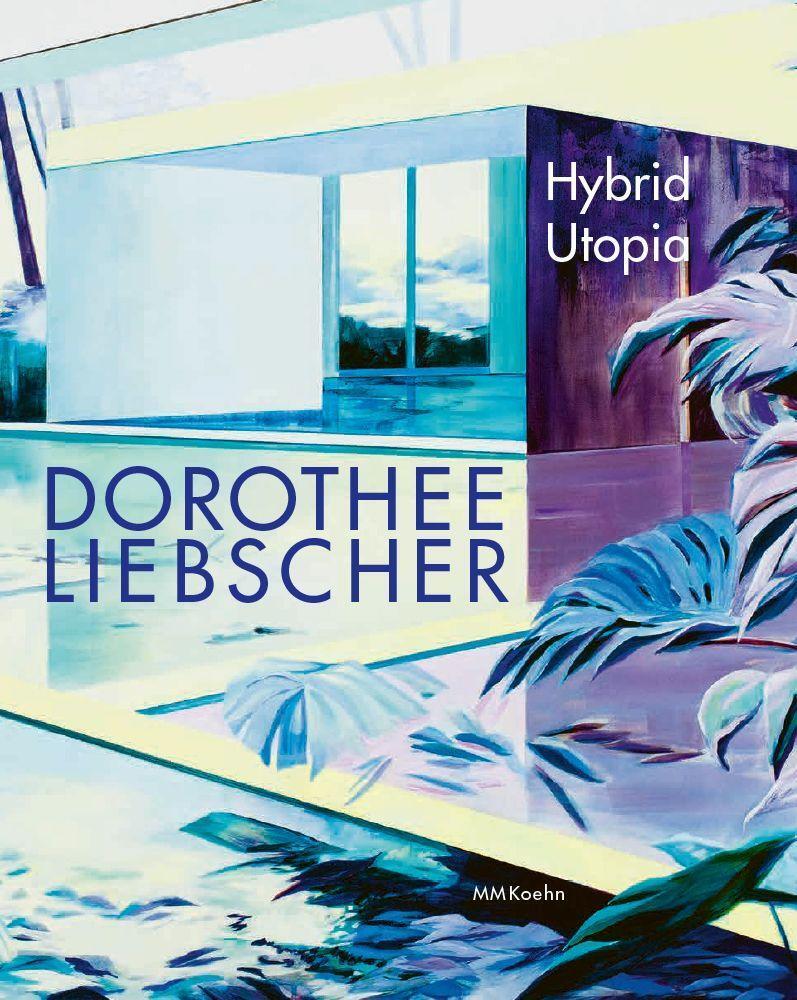 Cover: 9783944903835 | Dorothee Liebscher: Hybrid Utopia | Dorothee Liebscher (u. a.) | Buch