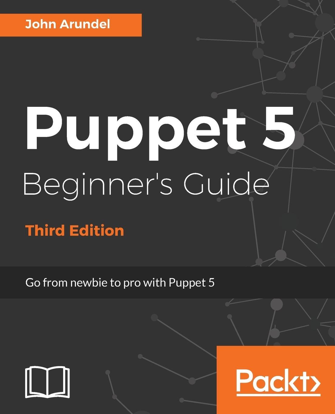 Cover: 9781788472906 | Puppet 5 Beginner's Guide - Third Edition | John Arundel | Taschenbuch