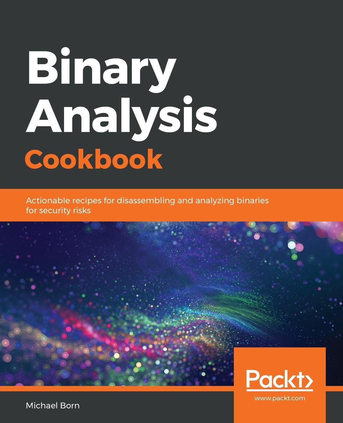 Cover: 9781789807608 | Binary Analysis Cookbook | Michael Born | Taschenbuch | Paperback