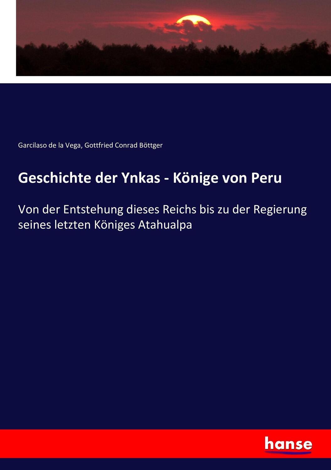 Cover: 9783743396685 | Geschichte der Ynkas - Könige von Peru | Garcilaso De La Vega (u. a.)