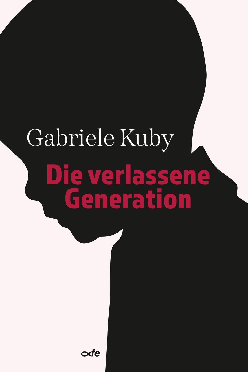 Cover: 9783863572761 | Die verlassene Generation | Gariele Kuby | Taschenbuch | 368 S. | 2020