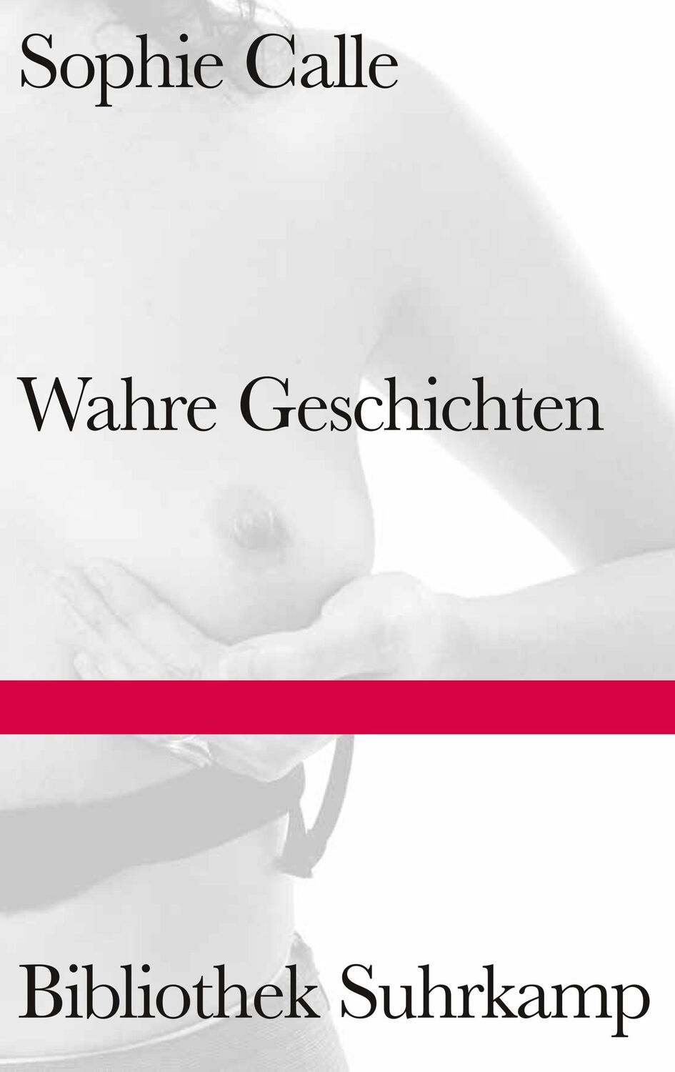 Cover: 9783518225196 | Wahre Geschichten | Sophie Calle | Buch | Bibliothek Suhrkamp | 141 S.