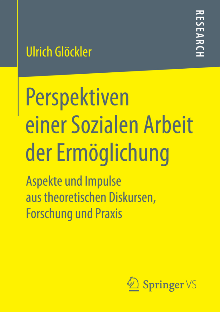 Cover: 9783658152413 | Perspektiven einer Sozialen Arbeit der Ermöglichung | Ulrich Glöckler