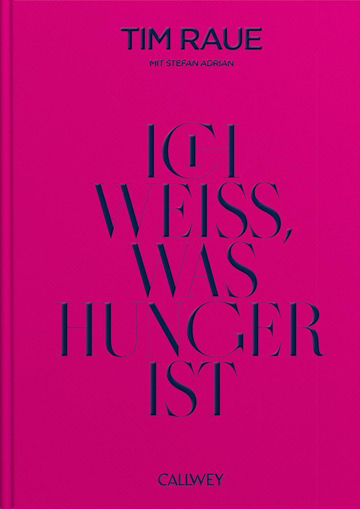 Cover: 9783766725820 | Ich weiß, was Hunger ist | Tim Raue (u. a.) | Buch | 304 S. | Deutsch