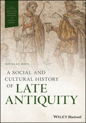 Cover: 9781119076810 | A Social and Cultural History of Late Antiquity | Douglas Boin | Buch