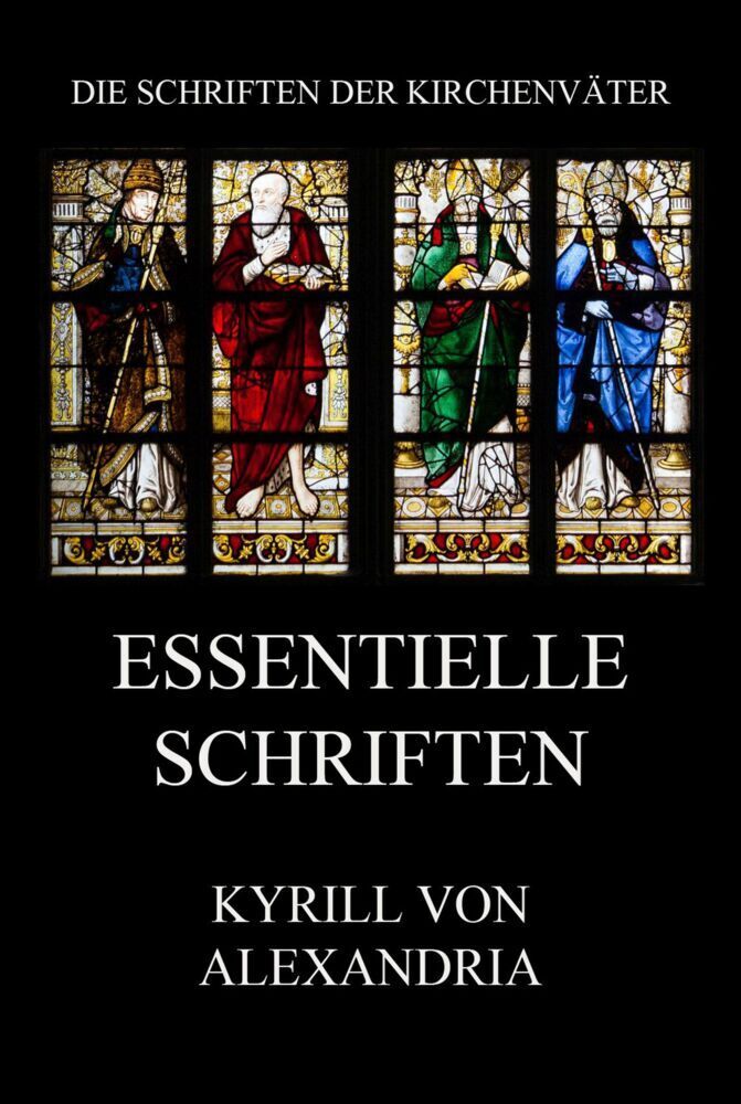 Cover: 9783849668174 | Essentielle Schriften | Kyrill von Alexandrien | Taschenbuch