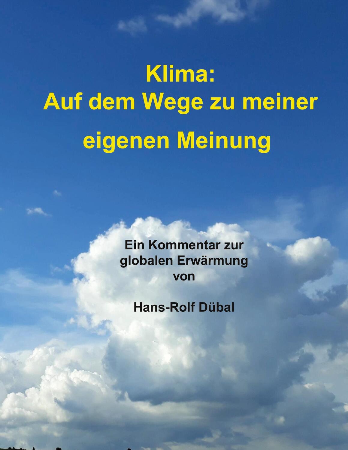 Cover: 9783751950411 | Klima: Auf dem Wege zu meiner eigenen Meinung | Hans-Rolf Dübal | Buch