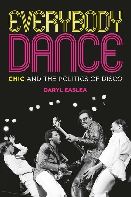 Cover: 9781785588440 | Everybody Dance | Chic and the Politics of Disco | Daryl Easlea | Buch