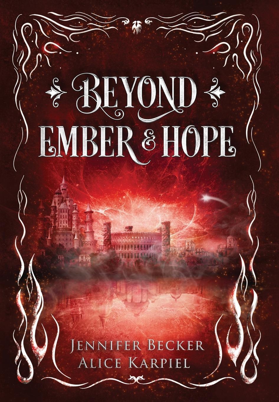 Cover: 9783950518092 | Beyond Ember And Hope | Alice Karpiel | Buch | Through Fire And Ruin