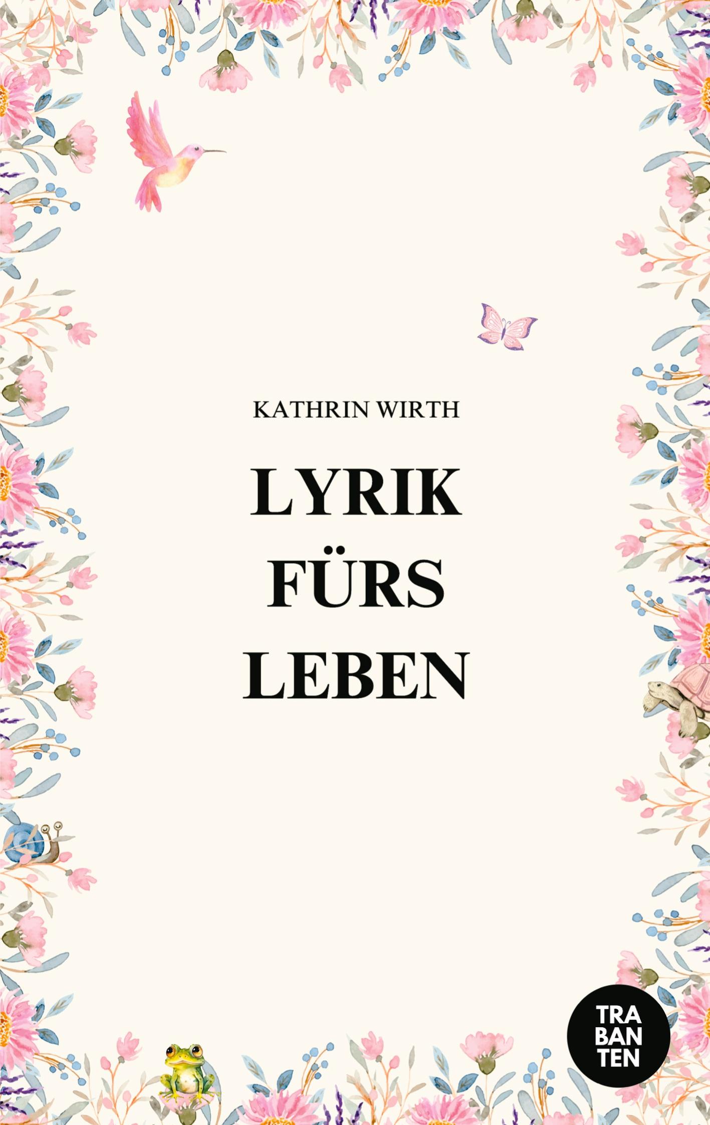 Cover: 9783986971069 | Lyrik fürs Leben | Kathrin Wirth | Taschenbuch | Paperback | Deutsch