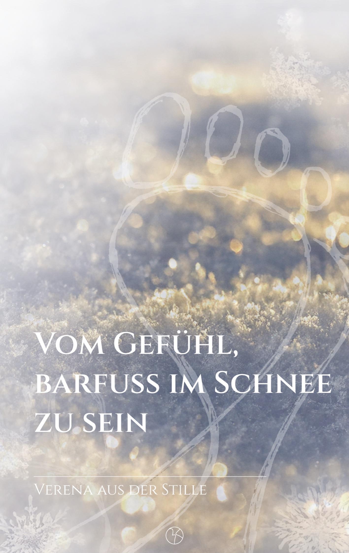 Cover: 9783384370556 | Vom Gefühl, barfuß im Schnee zu sein | Verena aus der Stille | Buch