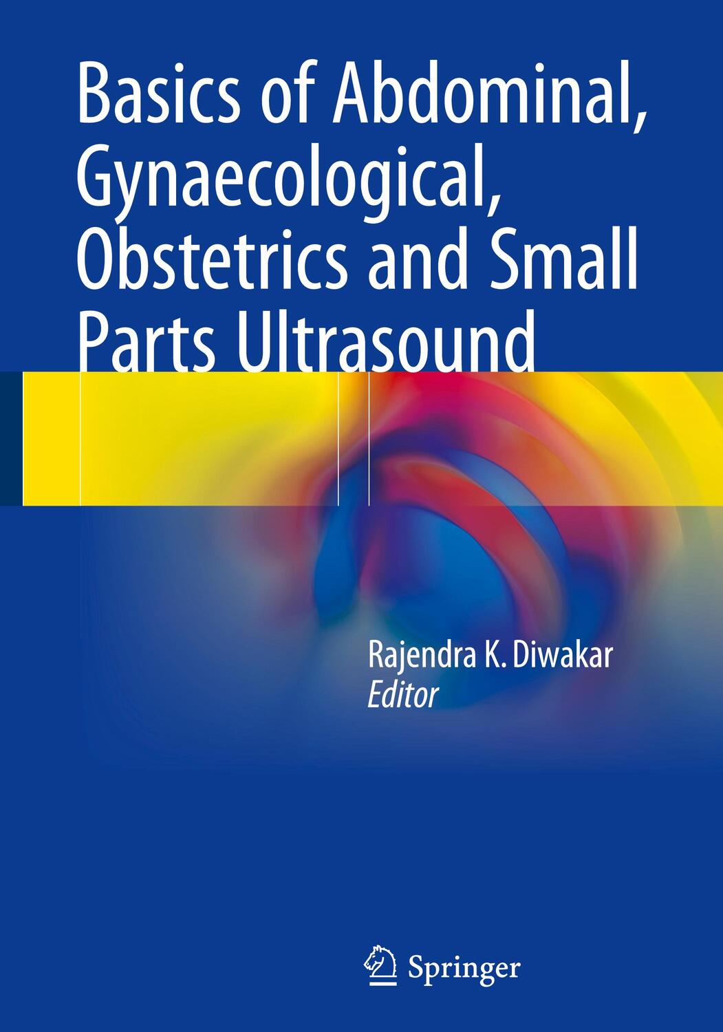 Cover: 9789811048722 | Basics of Abdominal, Gynaecological, Obstetrics and Small Parts...