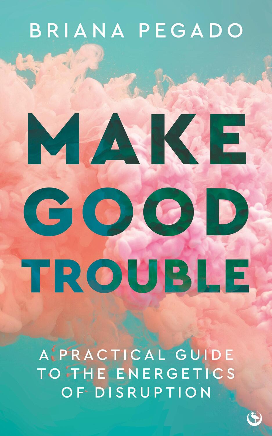 Cover: 9781786787873 | Make Good Trouble | A Practical Guide to the Energetics of Disruption