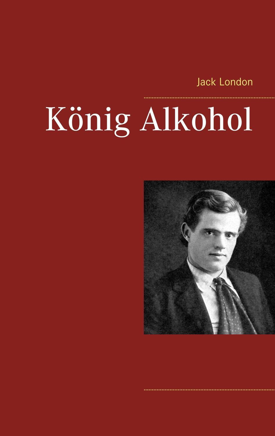 Cover: 9783746076942 | König Alkohol | Jack London | Taschenbuch | Books on Demand