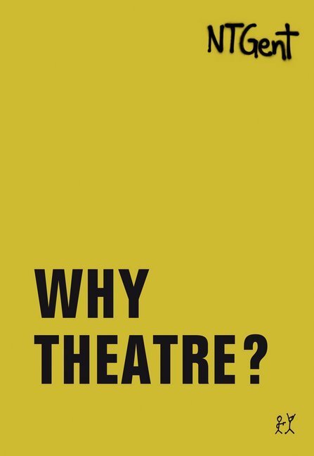Cover: 9783957324580 | Why Theatre? | NTGent (u. a.) | Taschenbuch | 367 S. | Englisch | 2020