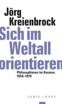 Cover: 9783851329728 | Sich im Weltall orientieren | Jörg Kreienbrock | Taschenbuch | 125 S.