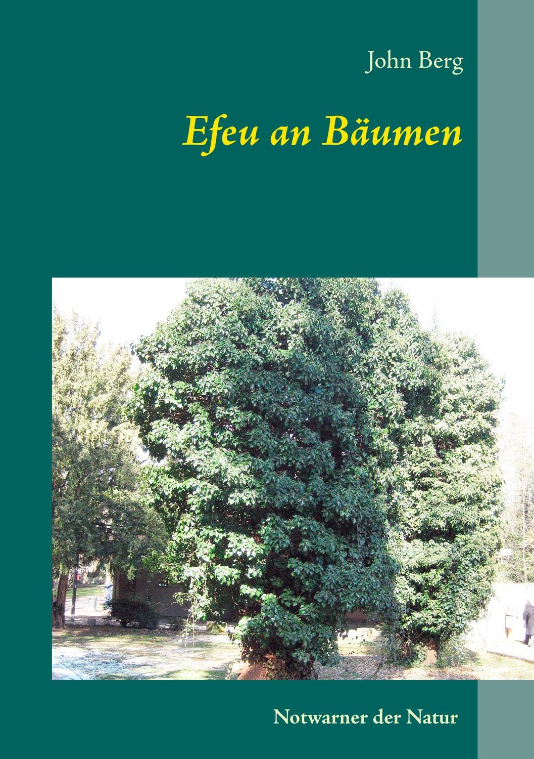 Cover: 9783746028262 | Efeu an Bäumen | Notwarner der Natur | John Berg | Taschenbuch